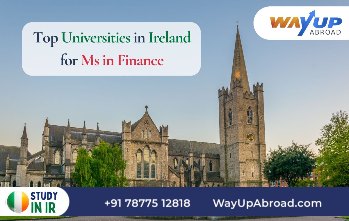 Ms in Finance in Ireland, Top Universities for Master of Finance, Duration, Intake Deadline, Scholarships and Eligibility